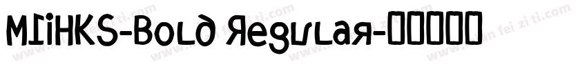 MLiHKS-Bold Regular字体转换